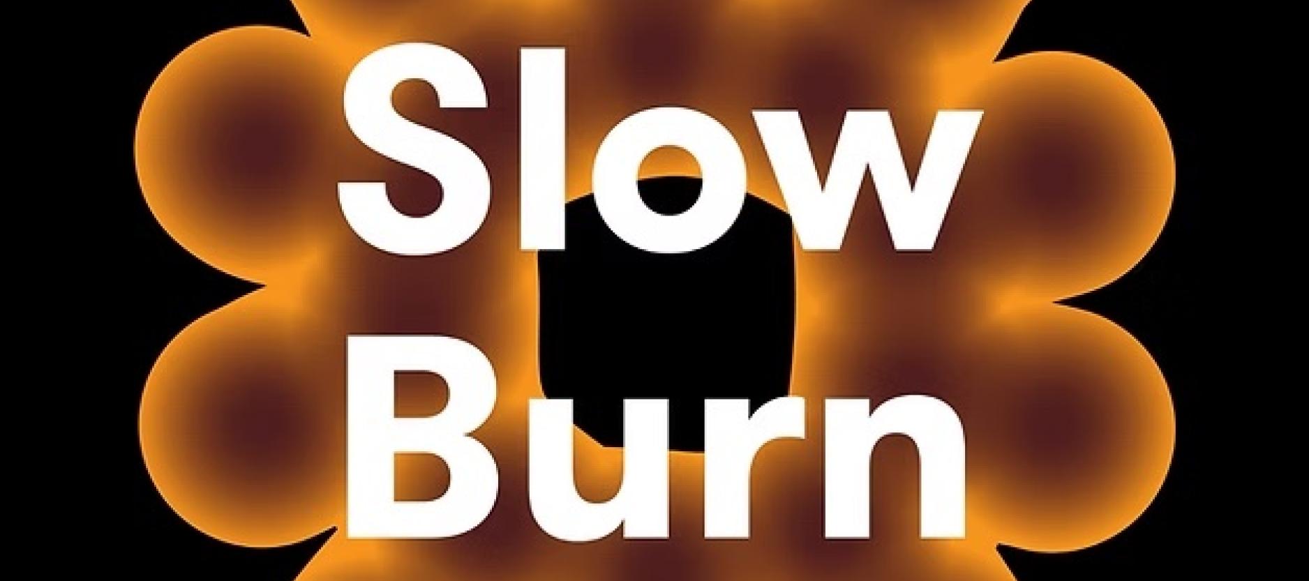 Slow Burn